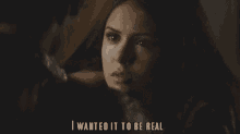 I Wanted It To Be Real Tvd GIF - I Wanted It To Be Real Tvd Vampire Diaries GIFs