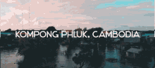 cambodia siemreap kompongphluk cambodiatour