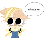 a cartoon character with big eyes says whatever in a speech bubble