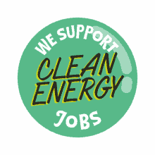 we support clean energy jobs climate action now climate crisis climate change climate action