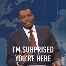 Im Surprised Youre Here Saturday Night Live GIF - Im Surprised Youre Here Saturday Night Live Snl Weekend Update GIFs