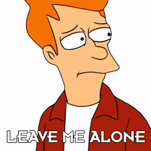 leave me alone fry billy west futurama don%27t bother me