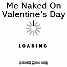 Be My Naked Valentine Loading Valentine Present GIF - Be My Naked Valentine Loading Valentine Present Moonchild Valentine GIFs