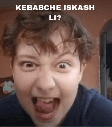 a young boy making a funny face with the words kebabche iskash li written above him