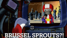 a cartoon character is sitting in front of a television with the words brussel sprouts written on it