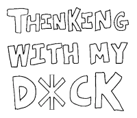 a black and white drawing of the words thinking with my d * ck