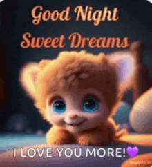 a teddy bear with blue eyes is sitting on a bed with the words `` good night sweet dreams i love you more '' .