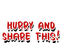a sticker that says hurry and share this