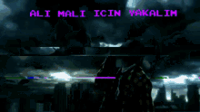 ali mali icin yakalir is written in purple on a screen