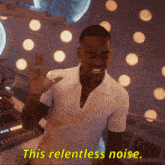 a man in a white shirt says " this relentless noise " in yellow letters