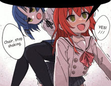 a girl with red hair says " chair stop shaking " while another girl says " yes "