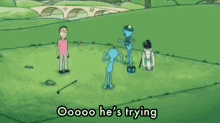 rick and morty meeseeks mr hes trying at least you tried it