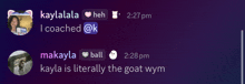 a screenshot of a chat with kaylala and makayla