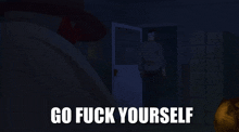 a dark room with the words go fuck yourself written on it
