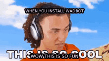 Wadbot When GIF - Wadbot When You GIFs