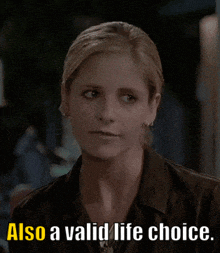 a woman says " also a valid life choice " while smiling