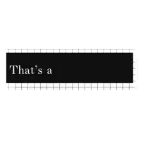 a black and white sign with the words `` that 's a real quick no '' written on it .