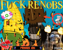 a cartoon character with the words fuck renobs on the top