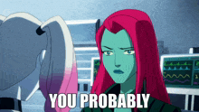 a cartoon of harley quinn and poison ivy with the words you probably