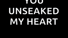 a blue background with the words " you unseaked my heart " on it