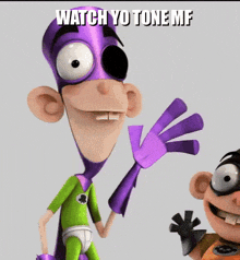 a cartoon character wearing a purple cape and a green shirt says " watch yo tone mf "