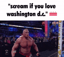 a man in a wrestling ring with the words " scream if you love washington d.c. " below him