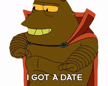 i got a date lrrr futurama i%27m going on a date i have a date