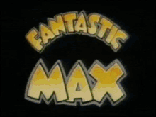 Fantastic Max Cartoons GIF - Fantastic Max Cartoons GIFs