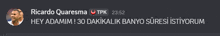 ricardo quaresma tpk 23:52 hey adamim ! 30 dakibalik banyo suresi istiyorum