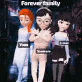 three cartoon girls are standing next to each other with the words forever family written above them