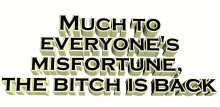 the bitch is back much to everyones misfortune text animated text