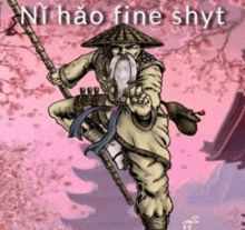 a drawing of a man with a beard holding a stick with the words ni hao fine shyt written below him