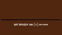 a brown background with the words get fuzzy on xrp ledger written on it