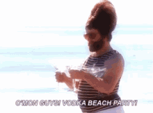 vodka beach party come on guys zach galifianakis