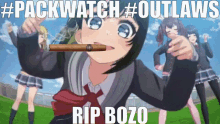 a picture of a girl with a cigar in her mouth and the caption #packwatch #outlaws rip bozo