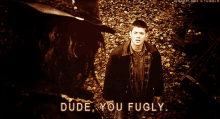 Dude Dean GIF - Dude Dean Fugly GIFs