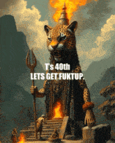 a statue of a leopard holding a trident with the words " t 's 40th lets get fuktup "
