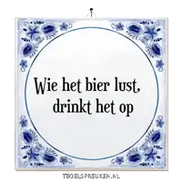 a blue and white tile with the words wie het bier lust drinkt het op