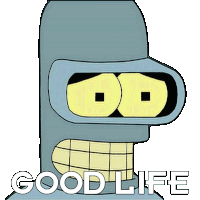 Good Life Bender Sticker - Good Life Bender Futurama Stickers