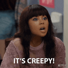 a woman says it 's creepy on netflix