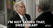 Im Not Saying That Sweetheart GIF - Im Not Saying That Sweetheart Grace And Frankie GIFs