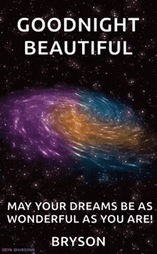a good night beautiful may your dreams be as wonderful as you are ! bryson