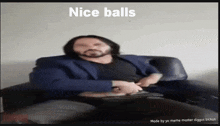 Balls Nice GIF - Balls Nice GIFs