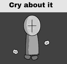 a black and white cartoon of a man with a cross on his head and the words `` cry about it '' below him .