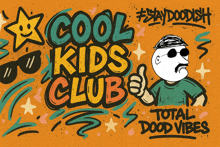 a poster that says cool kids club total dood vibes on it