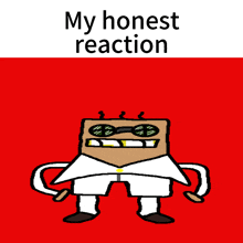 a cartoon character with sunglasses and the words " my honest reaction " on the bottom