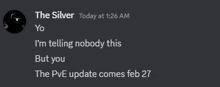 a screenshot of a discord conversation between the silver yo and the pve update comes feb 27
