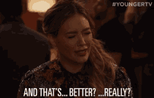 a woman says " and that 's better ... really "