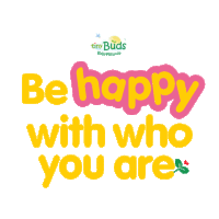 Tiny Buds Be Happy With Who You Are Sticker - Tiny Buds Be Happy With Who You Are Stickers