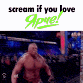 a man without a shirt is running in a boxing ring with the words scream if you love apce written above him .